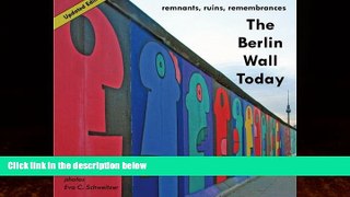 Best Buy PDF  The Berlin Wall Today: Remnants, Ruins, Remembrances (Volume 1)  Full Ebooks Most