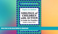 FAVORITE BOOK  Siblings of Children with Autism: A Guide for Families (Topics in Autism) by