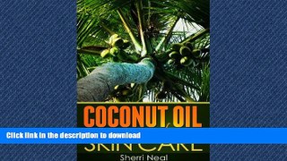 GET PDF  Coconut Oil For Skin Care:Coconut Oil Beauty Secrets and Tips  GET PDF