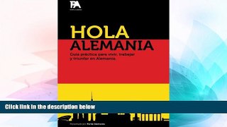 Must Have  Hola Alemania: GuÃ­a prÃ¡ctica para vivir, trabajar y triunfar en Alemania (Spanish