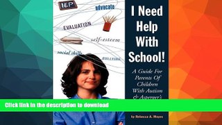 READ BOOK  I Need Help with School: A Guide for Parents of Children with Autism   Asperger s