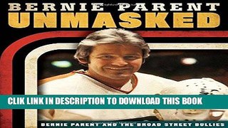[PDF] Unmasked: Bernie Parent and the Broad Street Bullies Full Online