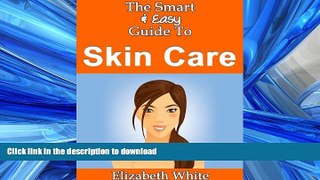 FAVORITE BOOK  The Smart   Easy Guide To Skin Care: The Best Natural, Organic, Herbal, DIY, And