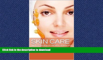 FAVORITE BOOK  SKIN CARE: The Secrets To A Healthy Youthful and Glowing Skin FULL ONLINE