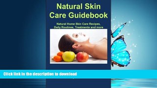 FAVORITE BOOK  Natural Skin Care Guidebook: Natural Home Skin Care Recipes, Daily Routines,