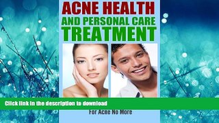 EBOOK ONLINE  Acne Health and Personal Cure Treatment Book: Love Your Skin Care Expert Secrets