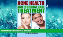 EBOOK ONLINE  Acne Health and Personal Cure Treatment Book: Love Your Skin Care Expert Secrets