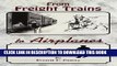 Best Seller From Freight Trains to Airplanes Free Read