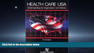 Read Health Care USA: Understanding Its Organization and Delivery FreeOnline