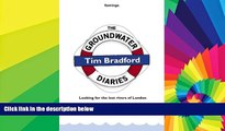 Must Have  The Groundwater Diaries: Trials, Tributaries and Tall Stories from Beneath the Streets