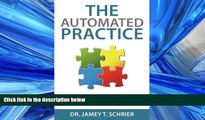 Read The Automated Practice: Success Secrets for Working Less and Earning More FullBest Ebook