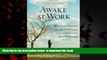 Best books  Awake at Work: 35 Practical Buddhist Principles for Discovering Clarity and Balance in