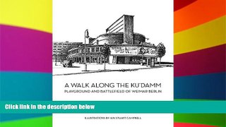 Ebook deals  A Walk Along The Ku damm: Playground and Battlefield of Weimar Berlin  Most Wanted