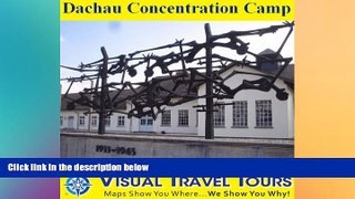 Ebook Best Deals  Dachau Concentration Camp: A Self-guided Pictorial Sightseeing Tour (Visual
