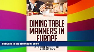Ebook Best Deals  Dining Table Manners in Europe: A Short Guide for Americans  Buy Now