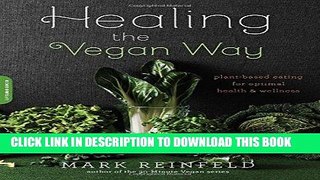 [PDF] Healing the Vegan Way: Plant-Based Eating for Optimal Health and Wellness Popular Collection