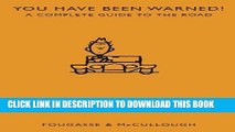 [PDF] Epub You Have Been Warned!: A Complete Guide to the Road Full Online