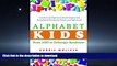 FAVORITE BOOK  Alphabet Kids - From ADD to Zellweger Syndrome: A Guide to Developmental,