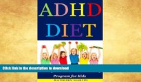 FAVORITE BOOK  ADHD Diet: Healthy Foods and Snacks Eating Program for Kids FULL ONLINE