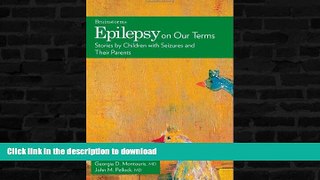 EBOOK ONLINE  Epilepsy on Our Terms: Stories by Children with Seizures and Their Parents (The