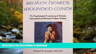 EBOOK ONLINE  Broken Hearts; Wounded Minds: The Psychological Functioning of Traumatized and