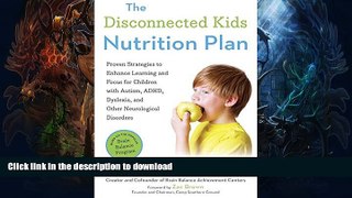 FAVORITE BOOK  The Disconnected Kids Nutrition Plan: Proven Strategies to Enhance Learning and