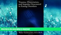 GET PDF  Trauma, Dissociation, And Impulse Dyscontrol In Eating Disorders (Brunner/Mazel Eating