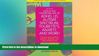 READ BOOK  Kids in the Syndrome Mix of ADHD, LD, Autism Spectrum, Tourette s, Anxiety, and More!: