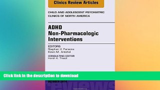 READ BOOK  ADHD: Non-Pharmacologic Interventions,  An Issue of Child and Adolescent Psychiatric
