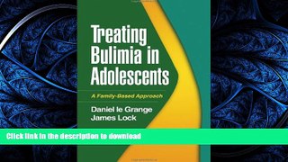 READ BOOK  Treating Bulimia in Adolescents: A Family-Based Approach FULL ONLINE