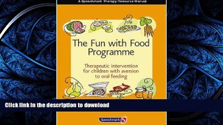 READ BOOK  The Fun with Food Programme: Therapeutic Intervention for Children with Aversion to