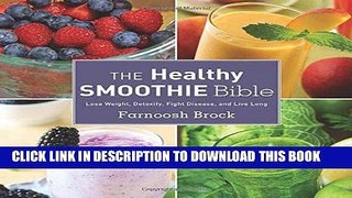 [PDF] The Healthy Smoothie Bible: Lose Weight, Detoxify, Fight Disease, and Live Long Popular Online