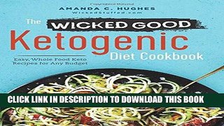 [PDF] The Wicked Good Ketogenic Diet Cookbook: Easy, Whole Food Keto Recipes for Any Budget