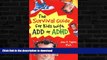FAVORITE BOOK  The Survival Guide For Kids With Add Or Adhd (Turtleback School   Library Binding
