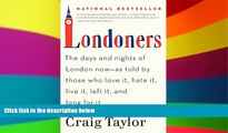 Must Have  Londoners: The Days and Nights of London Now--As Told by Those Who Love It, Hate It,