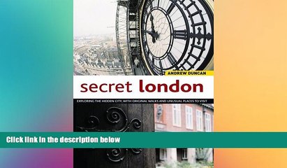 Must Have  Secret London: Exploring the Hidden City with Original Walks and Unusual Places to