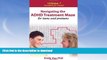 GET PDF  Navigating the ADHD Treatment Maze for Teens and Preteens: Handbook for Parents  PDF