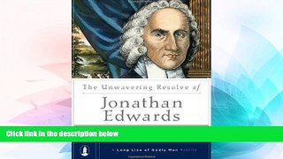 Ebook deals  The Unwavering Resolve of Jonathan Edwards (A Long Line of Godly Men Profile)  Most