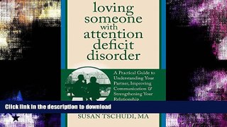 READ BOOK  Loving Someone With Attention Deficit Disorder: A Practical Guide to Understanding