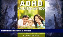 READ BOOK  ADHD Parenting Method: Ultimate Parenting method to Help you raise your Kid with ADHD