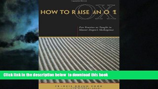 liberty book  How to Raise an Ox: Zen Practice as Taught in Master Dogen s Shobogenzo full online