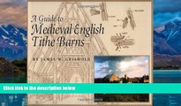 Best Buy Deals  A Guide to Medieval English Tithe Barns  Full Ebooks Most Wanted