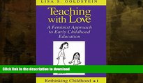 FAVORITE BOOK  Teaching with Love: A Feminist Approach to Early Childhood Education (Rethinking