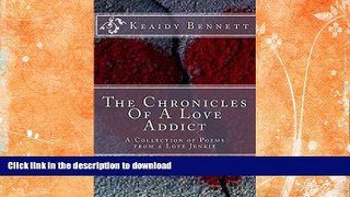 READ BOOK  The Chronicles Of A Love Addict: A Collection of Poems From A Love Junkie FULL ONLINE