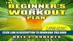 Read Now The Beginner s Home Workout Plan: A Basic Fitness Program for Getting Healthy, Building