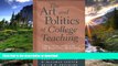 READ BOOK  The Art and Politics of College Teaching: A Practical Guide for the Beginning