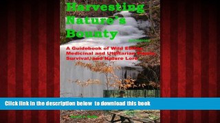 liberty book  Harvesting Nature s Bounty 2nd Edition: A Guidebook of Wild Edible, Medicinal and