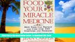liberty book  Food: Your Miracle Medicine : How Food Can Prevent and Cure over 100 Symptoms and
