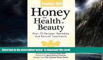 Best books  Cooking Well: Honey for Health   Beauty: Over 75 Recipes, Remedies and Natural