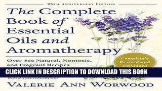 Read Now The Complete Book of Essential Oils and Aromatherapy, Revised and Expanded: Over 800
